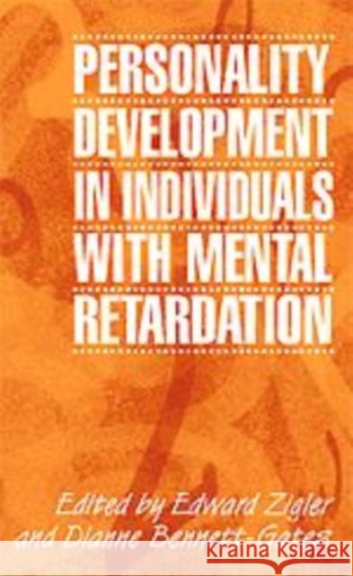 Personality Development in Individuals with Mental Retardation Donald Cohen, Edward Zigler (Yale University, Connecticut), Dianne Bennett-Gates (University of Wales College of Cardiff 9780521630481