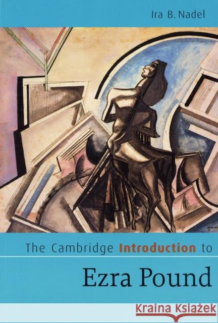 The Cambridge Introduction to Ezra Pound Ira B. Nadel 9780521630696 Cambridge University Press