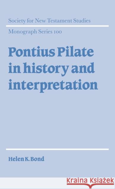 Pontius Pilate in History and Interpretation Helen K. Bond 9780521631143