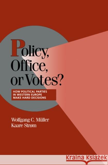 Policy, Office, or Votes?: How Political Parties in Western Europe Make Hard Decisions Müller, Wolfgang C. 9780521631358 Cambridge University Press