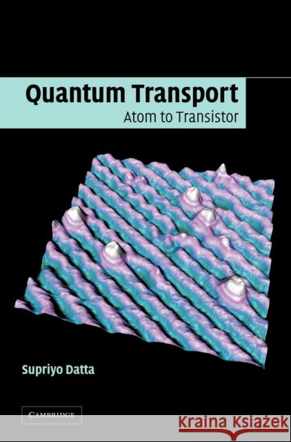 Quantum Transport: Atom to Transistor Datta, Supriyo 9780521631457