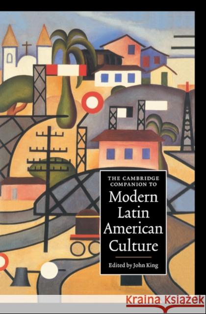 The Cambridge Companion to Modern Latin American Culture John King 9780521631518 Cambridge University Press