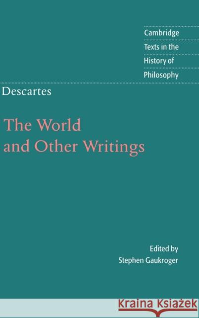 Descartes: The World and Other Writings Rene Descartes Reni Descartes Stephen Gaukroger 9780521631587 Cambridge University Press