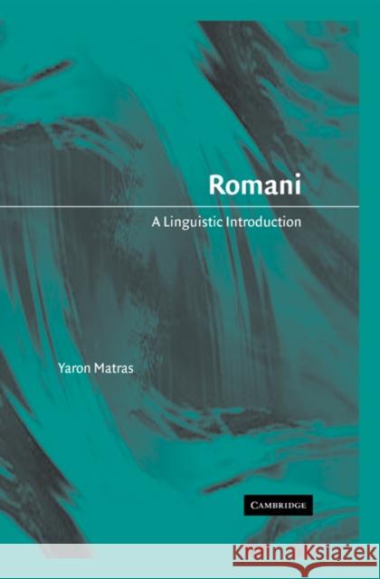 Romani: A Linguistic Introduction Matras, Yaron 9780521631655 CAMBRIDGE UNIVERSITY PRESS