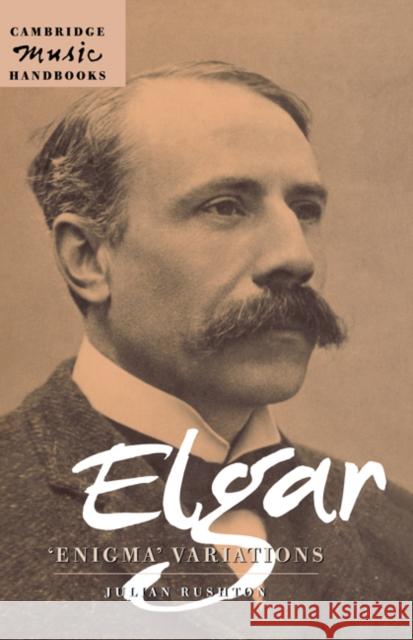 Elgar: Enigma Variations Julian Rushton Julian Rushton 9780521631754 Cambridge University Press