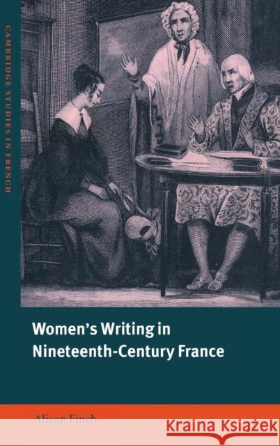 Women's Writing in Nineteenth-Century France Alison Finch 9780521631860 CAMBRIDGE UNIVERSITY PRESS