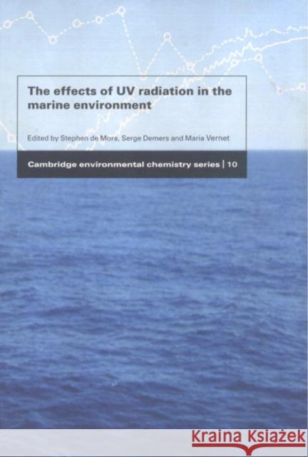 The Effects of UV Radiation in the Marine Environment S. J. D Stephen d Maria Vernet 9780521632188 Cambridge University Press