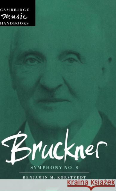 Bruckner: Symphony No. 8 Benjamin M. Korstvedt (University of St Thomas, Minnesota) 9780521632263 Cambridge University Press