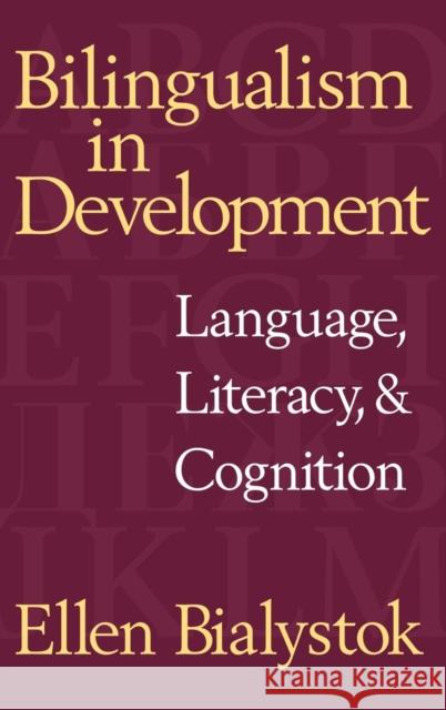 Bilingualism in Development: Language, Literacy, and Cognition Bialystok, Ellen 9780521632317 CAMBRIDGE UNIVERSITY PRESS
