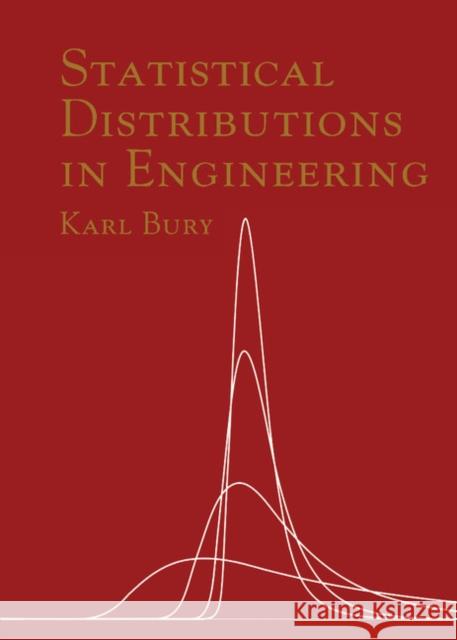 Statistical Distributions in Engineering Karl Bury 9780521632324 Cambridge University Press