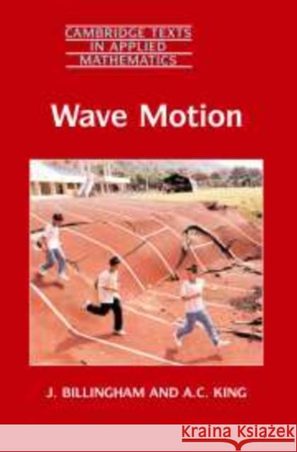 Wave Motion John Billingham J. Billingham A. C. King 9780521632577 Cambridge University Press