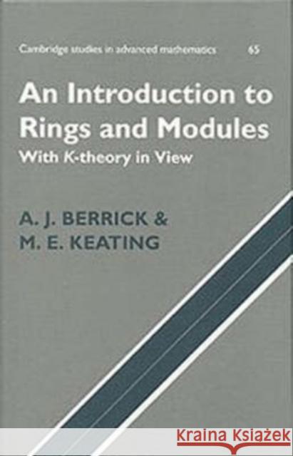 An Introduction to Rings and Modules: With K-Theory in View Berrick, A. J. 9780521632744 Cambridge University Press