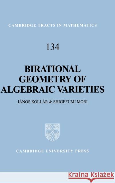 Birational Geometry of Algebraic Varieties Janos Kollar Mori Shigefumi Shigefumi Mori 9780521632775 Cambridge University Press