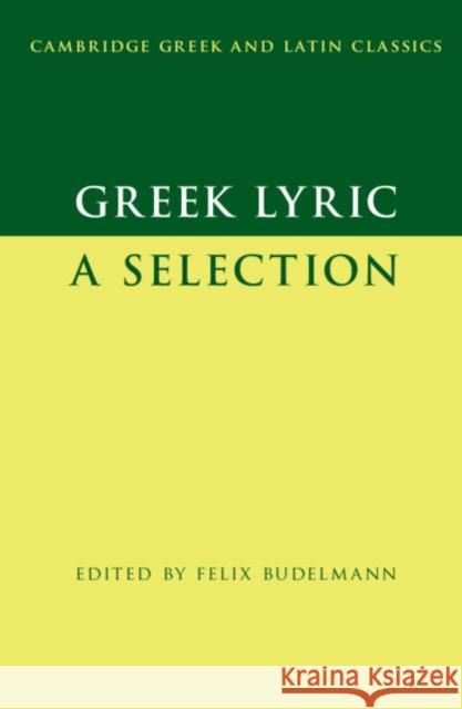 Greek Lyric: A Selection Budelmann, Felix 9780521633093 Cambridge University Press