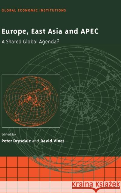 Europe, East Asia and Apec: A Shared Global Agenda? Drysdale, Peter 9780521633154 Cambridge University Press