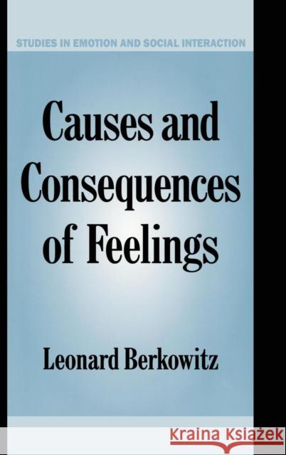 Causes and Consequences of Feelings Leonard Berkowitz Keith Oatley Antony Manstead 9780521633253