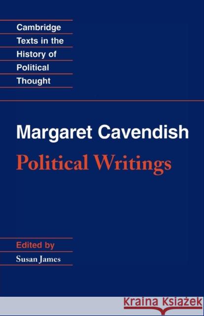 Margaret Cavendish: Political Writings Margaret Cavendish Newcastle Susan James 9780521633505