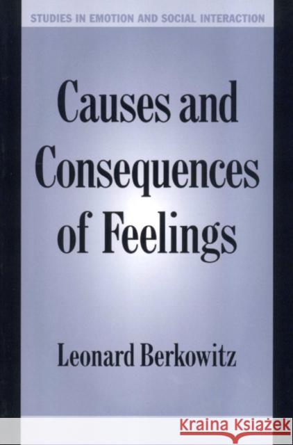 Causes and Consequences of Feelings Leonard Berkowitz Keith Oatley Antony Manstead 9780521633635