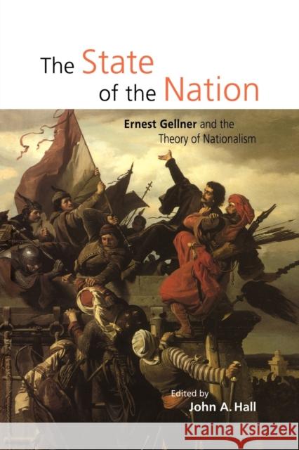 The State of the Nation: Ernest Gellner and the Theory of Nationalism Hall, John A. 9780521633666 0