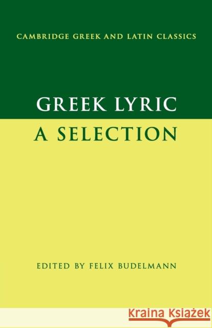 Greek Lyric: A Selection Budelmann, Felix 9780521633871