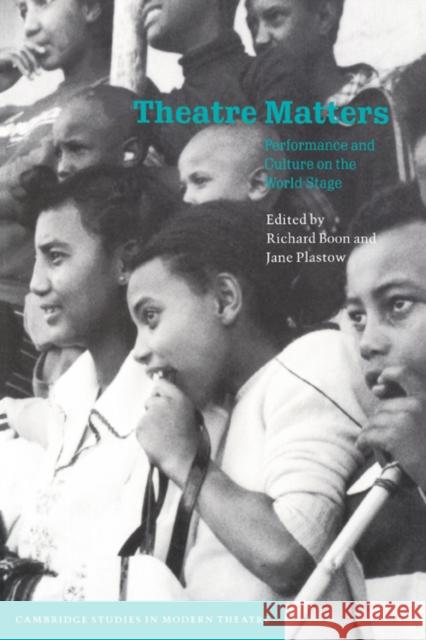 Theatre Matters: Performance and Culture on the World Stage Boon, Richard 9780521634434 Cambridge University Press