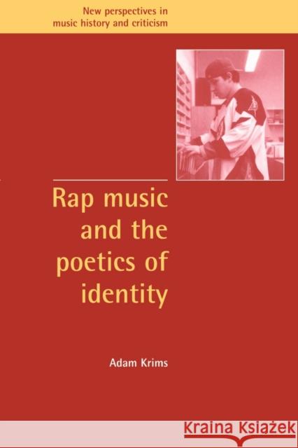 Rap Music and the Poetics of Identity Adam Krims 9780521634472