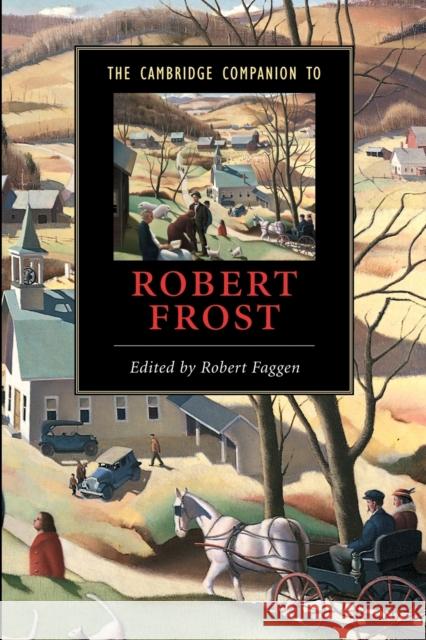 The Cambridge Companion to Robert Frost Robert Faggen 9780521634946