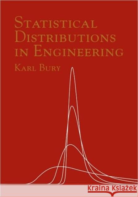 Statistical Distributions in Engineering Karl Bury 9780521635066 Cambridge University Press
