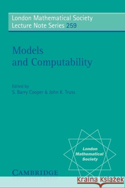 Models and Computability S. Barry Cooper John K. Truss N. J. Hitchin 9780521635509 Cambridge University Press