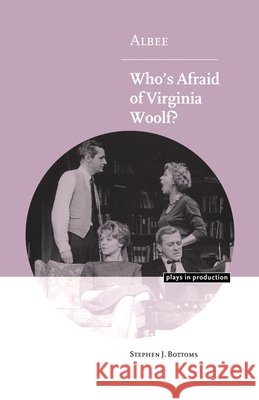 Albee: Who's Afraid of Virginia Woolf? Stephen J. Bottoms Michael Robinson 9780521635608 Cambridge University Press