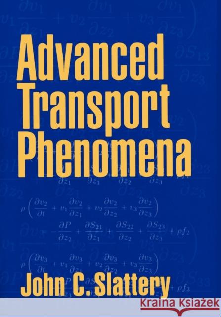 Advanced Transport Phenomena John C. Slattery Arvind Varma 9780521635653 Cambridge University Press