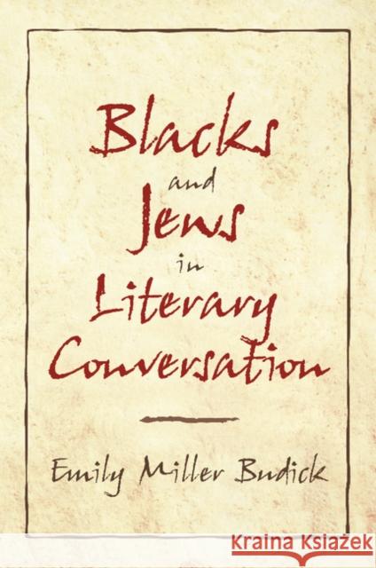 Blacks and Jews in Literary Conversation E. Miller Budick Emily M. Brudick Emily M. Budick 9780521635752