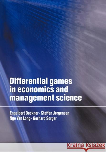 Differential Games in Economics and Management Science Engelbert Dockner Ngo Va Ngo Van Long 9780521637329 Cambridge University Press