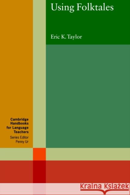 Using Folktales Eric K. Taylor Penny Ur 9780521637497 Cambridge University Press