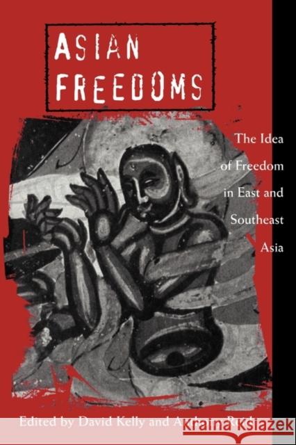Asian Freedoms: The Idea of Freedom in East and Southeast Asia Kelly, David 9780521637572 Cambridge University Press