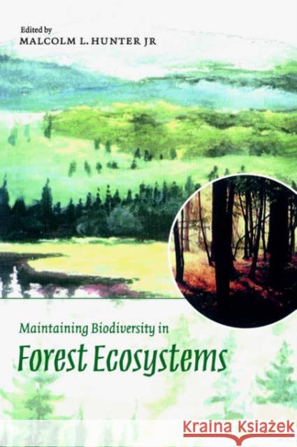 Maintaining Biodiversity in Forest Ecosystems Malcolm L. Hunter 9780521637688 Cambridge University Press