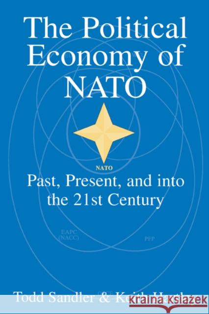 The Political Economy of NATO: Past, Present and Into the 21st Century Sandler, Todd 9780521638807 Cambridge University Press