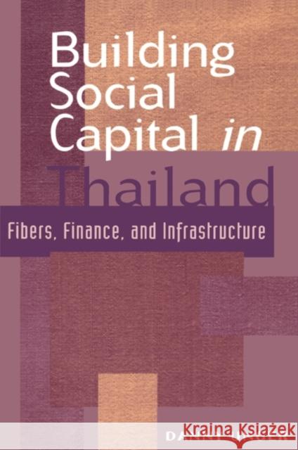 Building Social Capital in Thailand: Fibers, Finance and Infrastructure Unger, Danny 9780521639316 Cambridge University Press