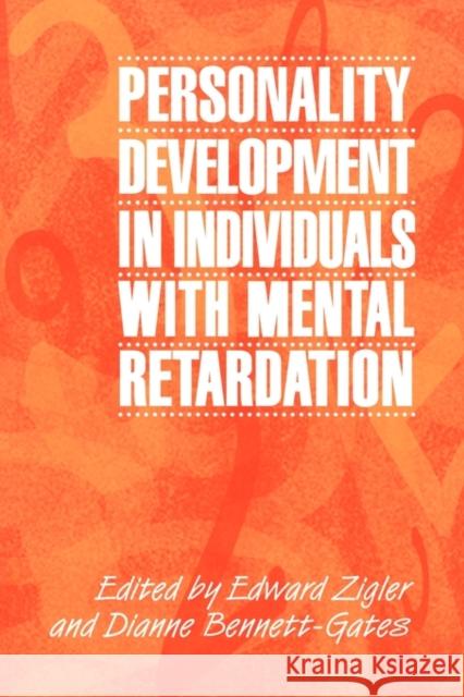 Personality Development in Individuals with Mental Retardation Edward Zigler Dianne Bennett-Gates Donald J. Cohen 9780521639637 Cambridge University Press