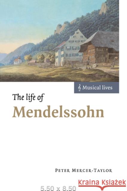 The Life of Mendelssohn Peter Mercer-Taylor 9780521639729 Cambridge University Press