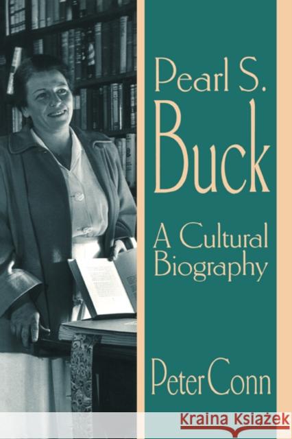 Pearl S. Buck: A Cultural Biography Conn, Peter 9780521639897 Cambridge University Press