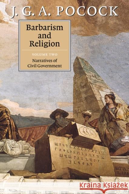 Barbarism and Religion: Volume 2 Pocock, J. G. a. 9780521640022 Cambridge University Press