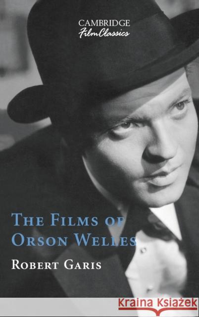 The Films of Orson Welles Robert Garis 9780521640145 Cambridge University Press