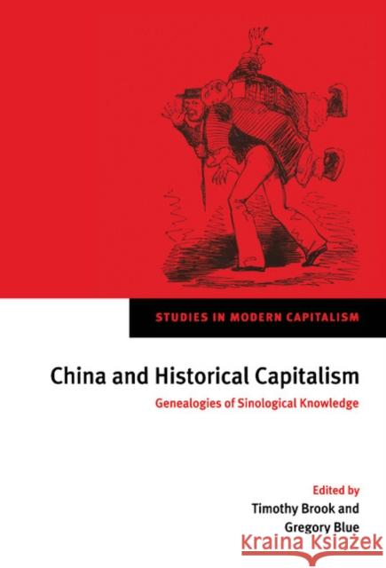 China and Historical Capitalism: Genealogies of Sinological Knowledge Brook, Timothy 9780521640299