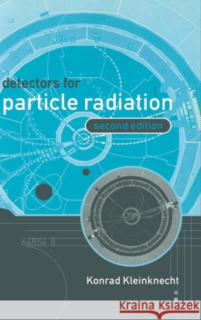 Detectors for Particle Radiation Konrad Kleinknecht K. Kleinknecht 9780521640329 Cambridge University Press