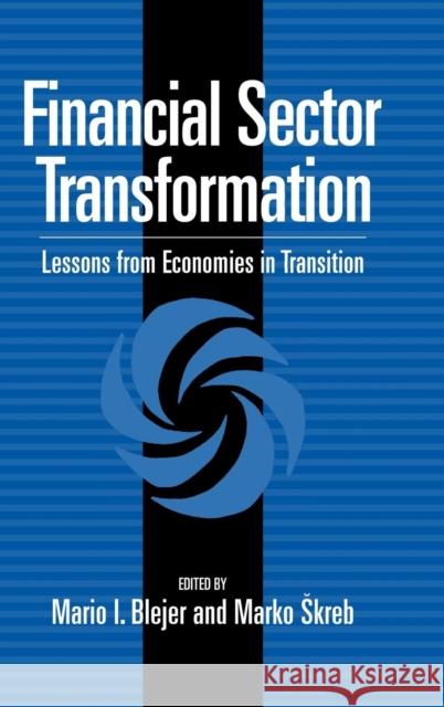 Financial Sector Transformation: Lessons from Economies in Transition Blejer, Mario I. 9780521640374