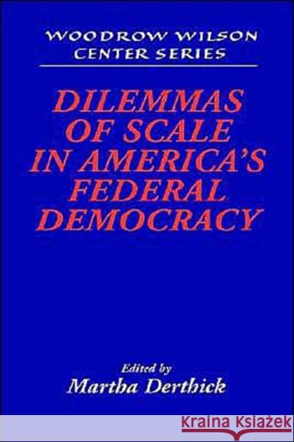 Dilemmas of Scale in America's Federal Democracy Martha Derthick Lee H. Hamilton 9780521640398