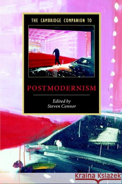 The Cambridge Companion to Postmodernism Steven Connor 9780521640527