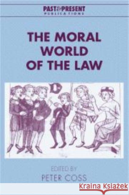 The Moral World of the Law Peter Coss Peter Coss Lyndal Roper 9780521640596 Cambridge University Press