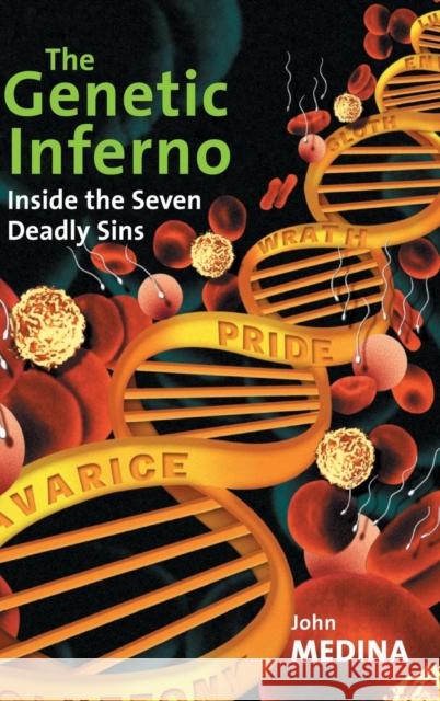 The Genetic Inferno: Inside the Seven Deadly Sins Medina, John J. 9780521640640 Cambridge University Press